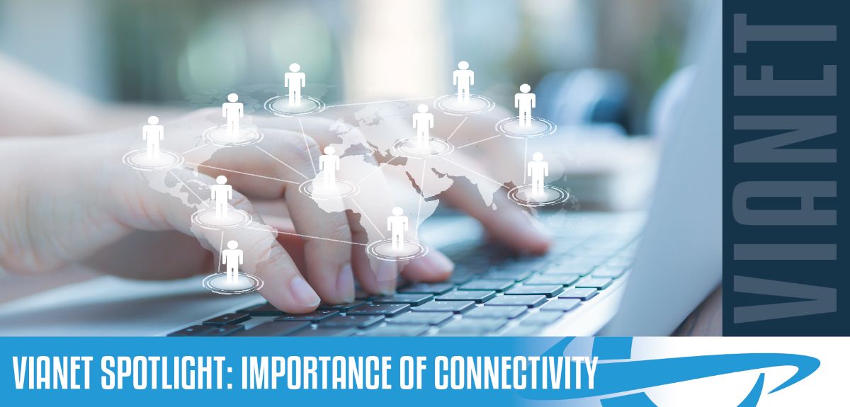 vianet spotlight importance of connectivity vianet spotlight importance of connectivity